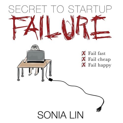 Secret to Startup Failure Lin Sonia
