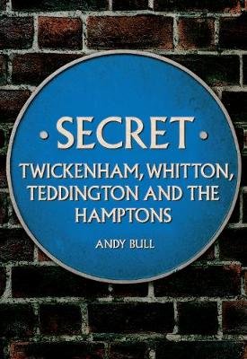 Secret Twickenham, Whitton, Teddington and the Hamptons Bull Andy