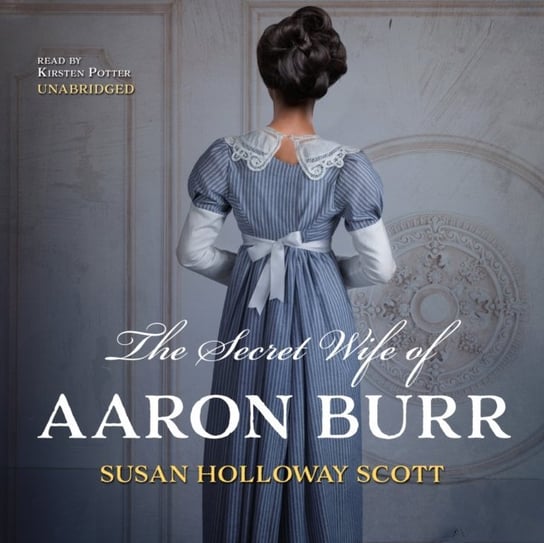Secret Wife of Aaron Burr Scott Susan Holloway