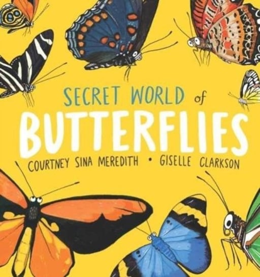 Secret World of Butterflies Courtney Sina Meredith