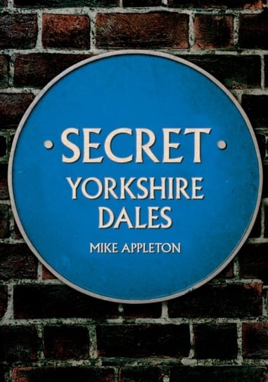 Secret Yorkshire Dales Mike Appleton