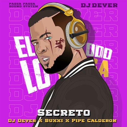 Secreto DJ Dever, Buxxi, Pipe Calderon