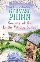 Secrets at the Little Village School: A Little Village Schoo Phinn Gervase
