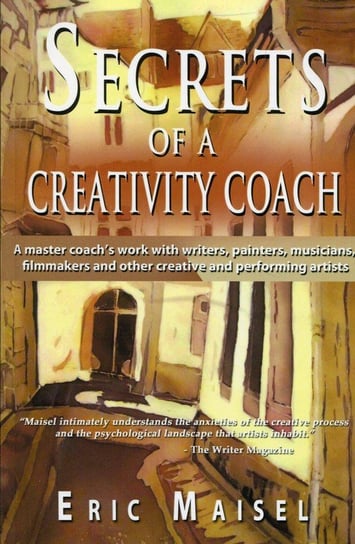 Secrets of a Creativity Coach Maisel Eric