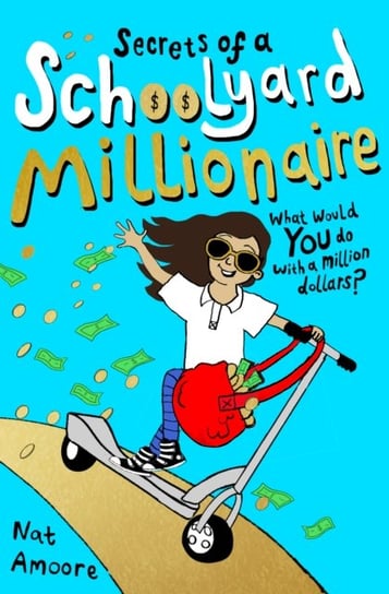 Secrets of a Schoolyard Millionaire Nat Amoore