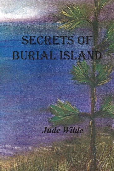 Secrets Of Burial Island Wilde Jude