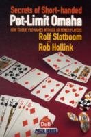 Secrets of Short-handed Pot-limit Omaha Slotboom Rolf, Hollink Rob