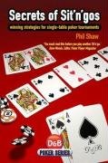 Secrets of Sit 'n' Gos: Winning Strategies for Single-Table Poker Tournaments Shaw Phil