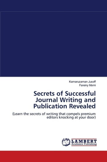 Secrets of Successful Journal Writing and Publication Revealed Jusoff Kamaruzaman