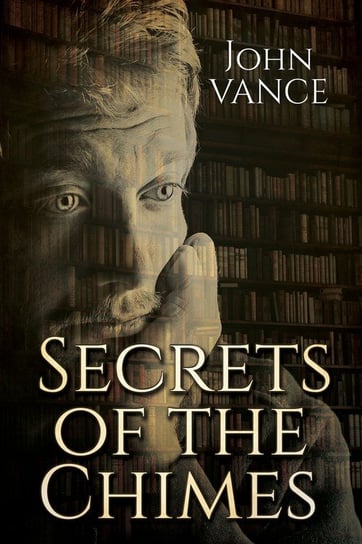 Secrets of the Chimes Vance John