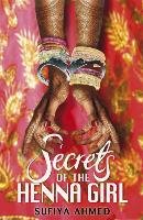 Secrets of the Henna Girl Ahmed Sufiya