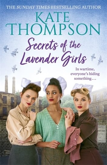 Secrets of the Lavender Girls: a heart-warming and gritty WW2 saga Thompson Kate