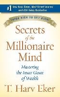 Secrets of the Millionaire Mind: Mastering the Inner Game of Wealth Eker Harv T.