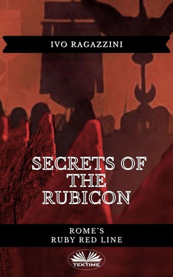 Secrets Of The Rubicon - ebook epub Ivo Ragazzini