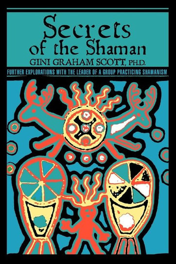 Secrets Of The Shaman Scott Gini Graham