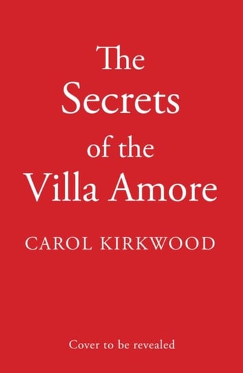 Secrets of the Villa Amore Carol Kirkwood