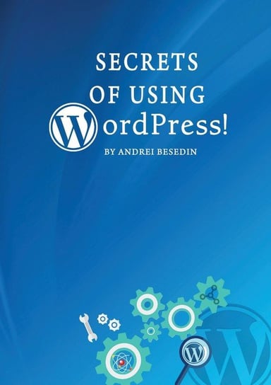 Secrets of Using Wordpress! Besedin Andrei