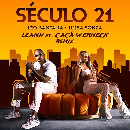 Século 21 Léo Santana, Luísa Sonza, Leanh feat. Cacá Werneck