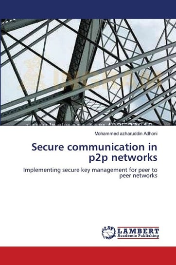 Secure communication in p2p networks Adhoni Mohammed Azharuddin