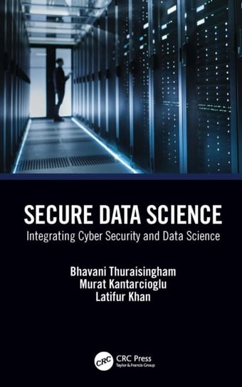 Secure Data Science. Integrating Cyber Security and Data Science Taylor & Francis Ltd.