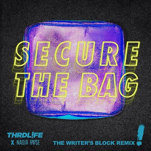 Secure The Bag THRDL!FE, Nadia Rose