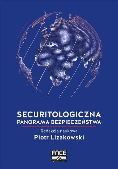 Securitologiczna panorama bezpieczeństwa Wydawnictwo Naukowe FNCE
