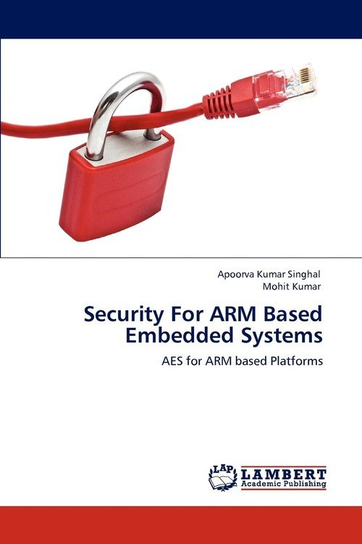 Security for Arm Based Embedded Systems Singhal Apoorva Kumar