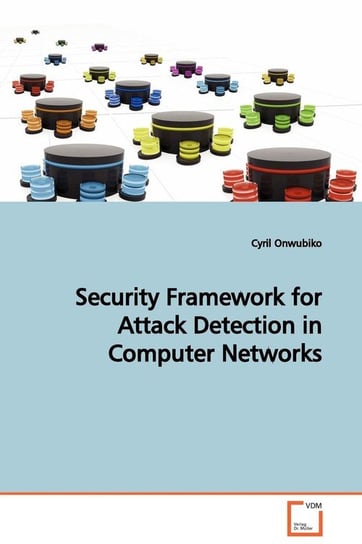 Security Framework for Attack Detection in Computer Networks Onwubiko Cyril