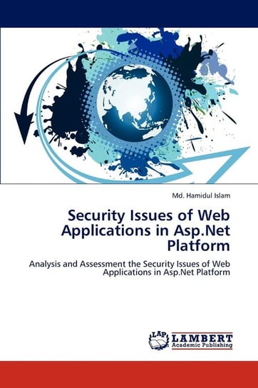 Security Issues of Web Applications in Asp.Net Platform Islam Md. Hamidul