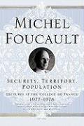 Security, Territory, Population: Lectures at the College de France 1977-1978 Foucault Michel