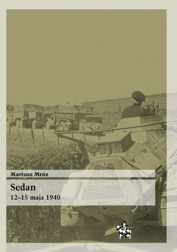 Sedan. 12-15 maja 1940 Mróz Mariusz