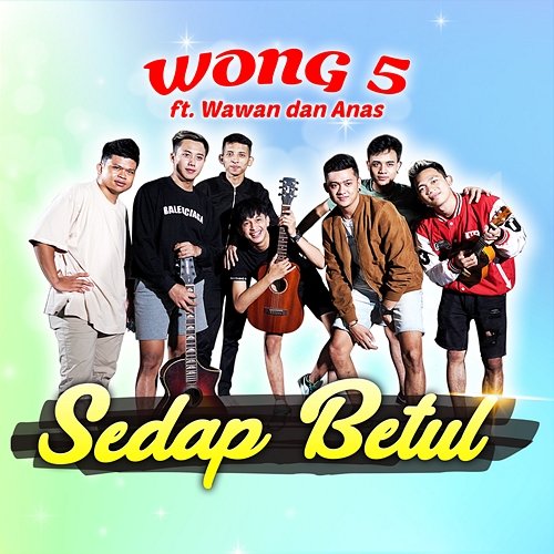Sedap Betul Wong 5 feat. Wawan, Anas