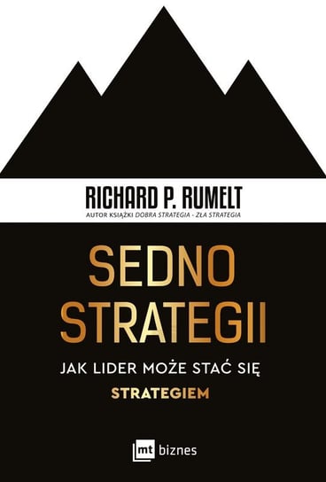 Sedno strategii. Jak lider może stać się strategiem Rumelt Richard P.