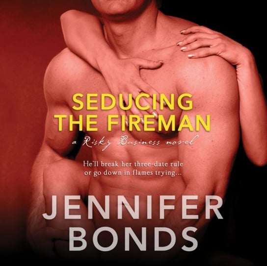 Seducing the Fireman Jennifer Bonds, Connor Crais, Samantha Brentmoor