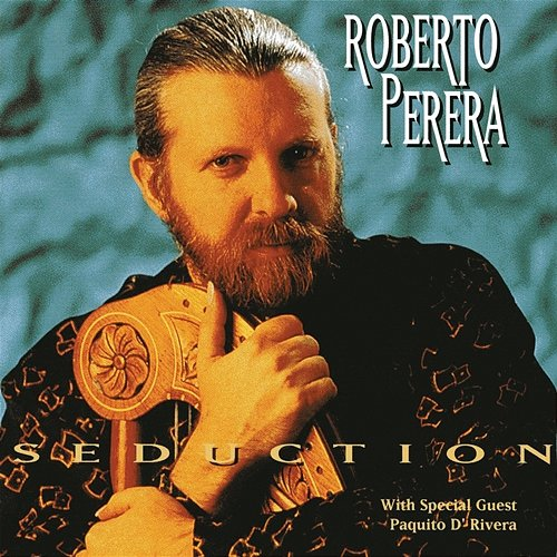 Seduction Roberto Perera, Paquito D'Rivera