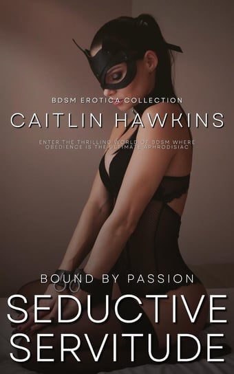 Seductive Servitude Hawkins Caitlin