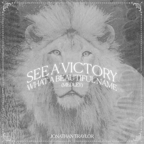See A Victory / What A Beautiful Name Jonathan Traylor, Worship Together
