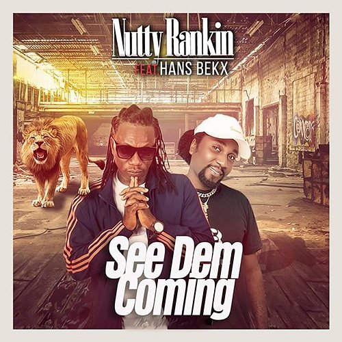 See Dem Coming Nutty Rankin & Hans Bekx
