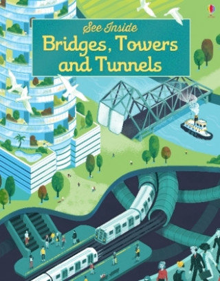 See Inside Bridges, Towers and Tunnels Reid Struan