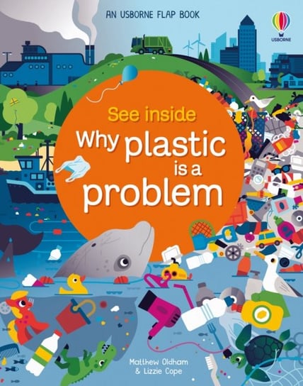 See Inside Why Plastic is a Problem Oldham Matthew, Lizzie Cope