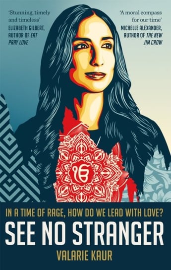 See No Stranger: A memoir and manifesto of revolutionary love Valarie Kaur