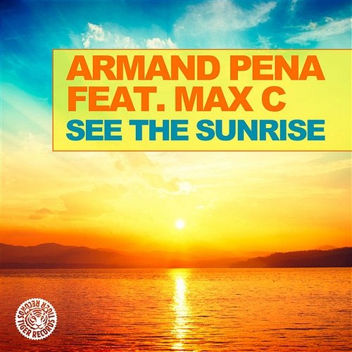 See The Sunrise Armand Pena feat. Max C