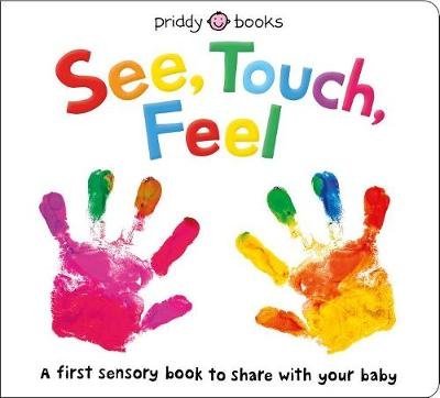 See, Touch, Feel: A First Sensory Book Priddy Roger