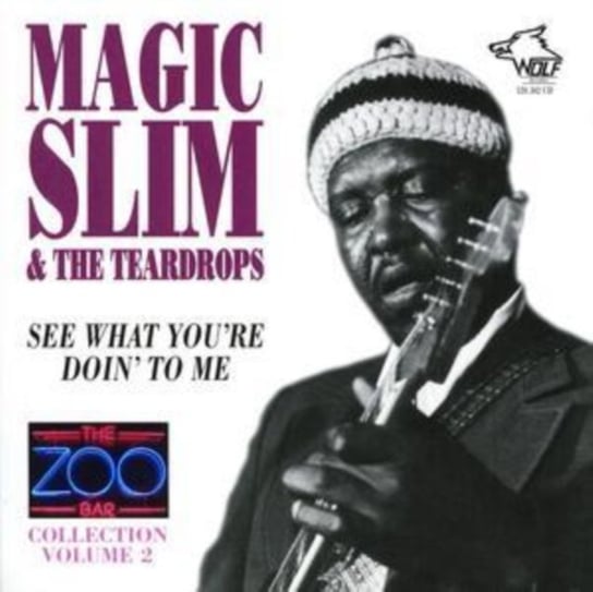 See What You're Doin' To Me Magic Slim and Teardrops