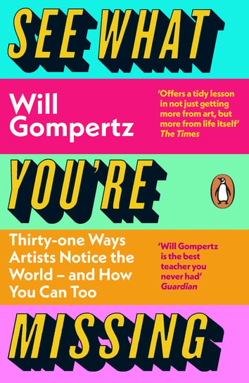 See What You're Missing Will Gompertz