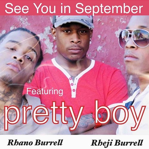 See You in September Rhano Burrell Rheji Burrell feat. Pretty Boy