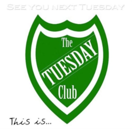See You Next Tuesday The Tuesday Club