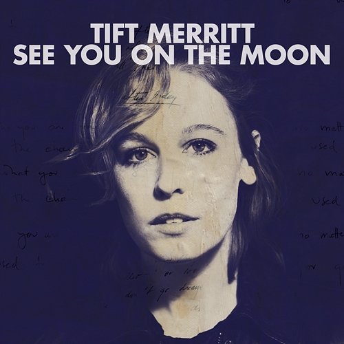 See You On The Moon Tift Merritt