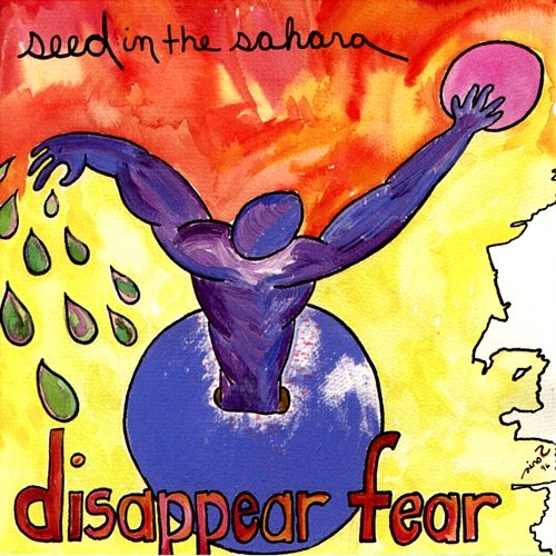 Seed In The Sahara disappear fear