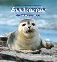 Seehunde im Wattenmeer Fischer-Nagel Heiderose, Fischer-Nagel Andreas